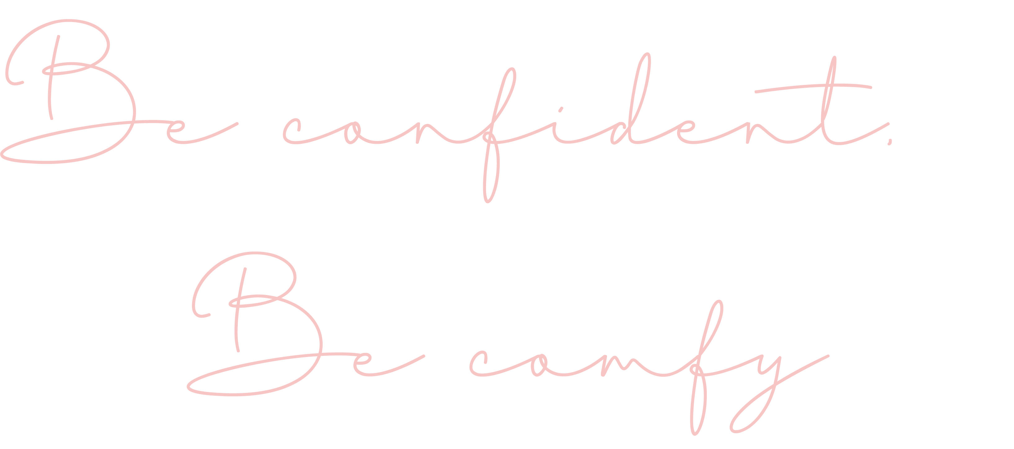Be confident be comfy